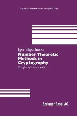 Number Theoretic Methods in Cryptography: Complexity Lower Bounds (Softcover Reprint of the Original 1st 1999)