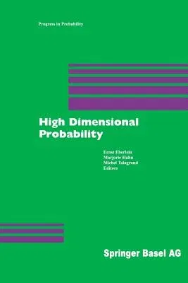 High Dimensional Probability (Softcover Reprint of the Original 1st 1998)