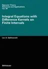 Integral Equations with Difference Kernels on Finite Intervals (Softcover Reprint of the Original 1st 1996)