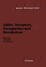 Gaba: Receptors, Transporters and Metabolism (Softcover Reprint of the Original 1st 1996)