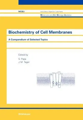 Biochemistry of Cell Membranes: A Compendium of Selected Topics (Softcover Reprint of the Original 1st 1995)