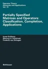 Partially Specified Matrices and Operators: Classification, Completion, Applications (Softcover Reprint of the Original 1st 1995)