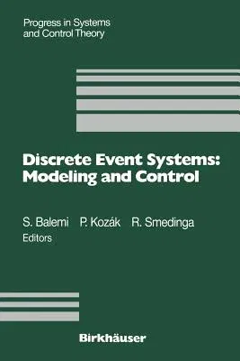 Discrete Event Systems: Modeling and Control: Proceedings of a Joint Workshop Held in Prague, August 1992 (Softcover Reprint of the Original 1st 1993)