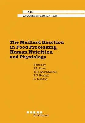 The Maillard Reaction in Food Processing, Human Nutrition and Physiology: 4th International Symposium on the Maillard Reaction (Softcover Reprint of the O