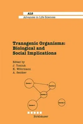 Transgenic Organisms: Biological and Social Implications (Softcover Reprint of the Original 1st 1996)