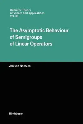 The Asymptotic Behaviour of Semigroups of Linear Operators (Softcover Reprint of the Original 1st 1996)