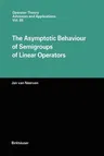 The Asymptotic Behaviour of Semigroups of Linear Operators (Softcover Reprint of the Original 1st 1996)