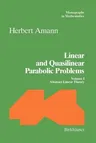 Linear and Quasilinear Parabolic Problems: Volume I: Abstract Linear Theory (Softcover Reprint of the Original 1st 1995)