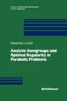 Analytic Semigroups and Optimal Regularity in Parabolic Problems (Softcover Reprint of the Original 1st 1995)