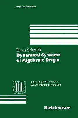 Dynamical Systems of Algebraic Origin (Softcover Reprint of the Original 1st 1995)