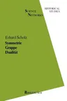 Symmetrie Gruppe Dualität: Zur Beziehung Zwischen Theoretischer Mathematik Und Anwendungen in Kristallographie Und Baustatik Des 19. Jahrhunderts (Sof