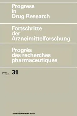 Progress in Drug Research/Fortschritte Der Arzneimittelforschung/Progrès Des Recherches Pharmaceutiques (Softcover Reprint of the Original 1st 1987)