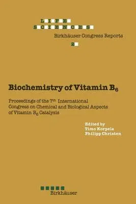 Biochemistry of Vitamin B6: Proceedings of the 7th International Congress on Chemical and Biological Aspects of Vitamin B6 Catalysis, Held in Turk (So