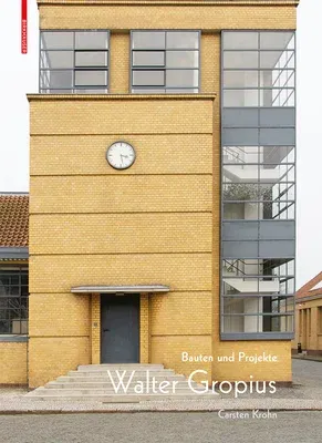 Walter Gropius: Bauten Und Projekte