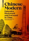 Chinese Modern: Episodes Backwards and Forwards in Time