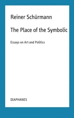 The Place of the Symbolic: Essays on Art and Politics