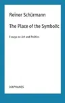 The Place of the Symbolic: Essays on Art and Politics