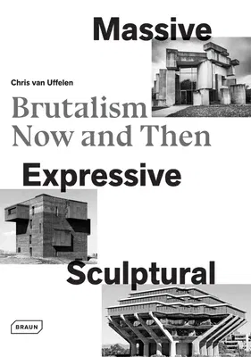 Massive, Expressive, Sculptural: Brutalism Now and Then