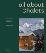 All about Chalets: Contemporary Mountain Residences