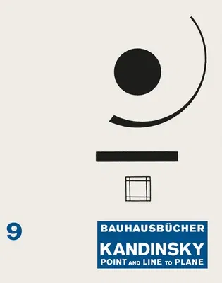 Wassily Kandinsky: Point and Line to Plane: Bauhausbücher 9