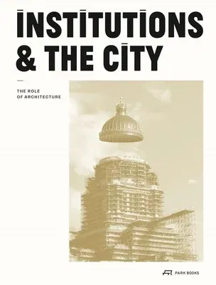 Institutions and the City: The Role of Architecture