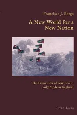 Hispanic Studies: Culture and Ideas: The Promotion of America in Early Modern England