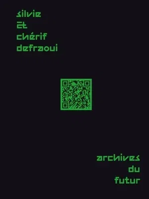 Silvie and Chérif Defraoui--Archives Du Futur: 14 Commentaries 1984-2020