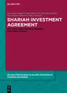 Shariah Investment Agreement: The Legal Tool for Risk-Sharing in Islamic Finance