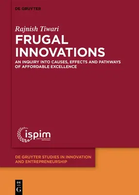 Frugal Innovations: An Inquiry Into Causes, Effects and Pathways of Affordable Excellence