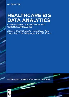 Healthcare Big Data Analytics: Computational Optimization and Cohesive Approaches