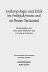 Anthropologie Und Ethik Im Fruhjudentum Und Im Neuen Testament: Wechselseitige Wahrnehmungen. Internationales Symposium in Verbindung Mit Dem Projekt