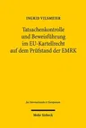 Tatsachenkontrolle Und Beweisfuhrung Im Eu-Kartellrecht Auf Dem Prufstand Der Emrk