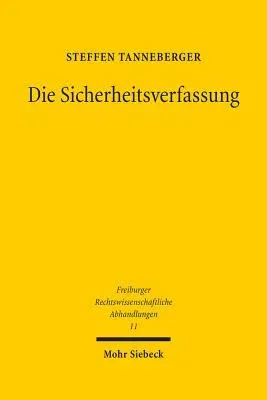 Die Sicherheitsverfassung: Eine Systematische Darstellung Der Rechtsprechung Des Bundesverfassungsgerichts. Zugleich Ein Beitrag Zu Einer Indukti