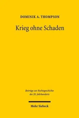 Krieg Ohne Schaden: Vertragsstreitigkeiten Und Haftpflichtprozesse Im Kontext Von Kriegswirtschaft Und Amtshaftungskonjunktur Ausgehend Vo