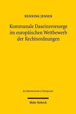 Kommunale Daseinsvorsorge Im Europaischen Wettbewerb Der Rechtsordnungen