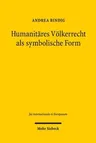 Humanitares Volkerrecht ALS Symbolische Form: Zur Normativitat Humanitaren Volkerrechts Im Spiegel Der Philosophie Der Symbolischen Formen Ernst Cassi