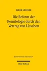 Die Reform Der Komitologie Durch Den Vertrag Von Lissabon: Delegierte Rechtsetzung Und Durchfuhrungsrechtsetzung Nach Art. 290 Und Art. 291 Aeuv