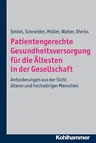 Patientengerechte Gesundheitsversorgung Fur Hochbetagte: Anforderungen Aus Der Sicht Alterer Und Hochaltriger Menschen