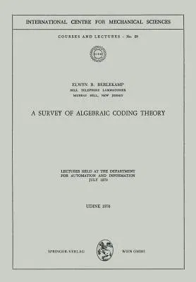 A Survey of Algebraic Coding Theory: Lectures Held at the Department of Automation and Information, July 1970 (1970)