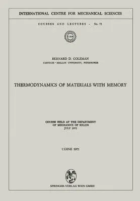 Thermodynamics of Materials with Memory: Course Held at the Department of Mechanics of Solids July 1971 (1971)