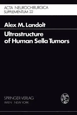 Ultrastructure of Human Sella Tumors: Correlations of Clinical Findings and Morphology (Softcover Reprint of the Original 1st 1975)