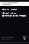 Ultrastructure of Human Sella Tumors: Correlations of Clinical Findings and Morphology (Softcover Reprint of the Original 1st 1975)