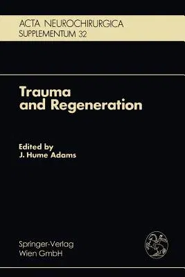 Trauma and Regeneration: Special Symposium of the 9th International Congress of Neuropathology, Vienna, September 1982 (1983)