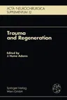 Trauma and Regeneration: Special Symposium of the 9th International Congress of Neuropathology, Vienna, September 1982 (1983)