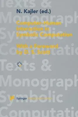 Computer - Human Interaction in Symbolic Computation (Softcover Reprint of the Original 1st 1998)