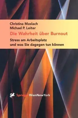 Die Wahrheit Über Burnout: Stress Am Arbeitsplatz Und Was Sie Dagegen Tun Können (2001)