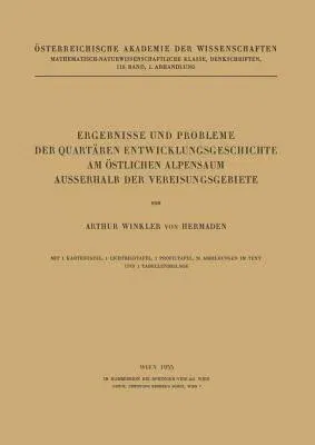 Ergebnisse Und Probleme Der Quartären Entwicklungsgeschichte Am Östlichen Alpensaum Ausserhalb Der Vereisungsgebiete (1955)