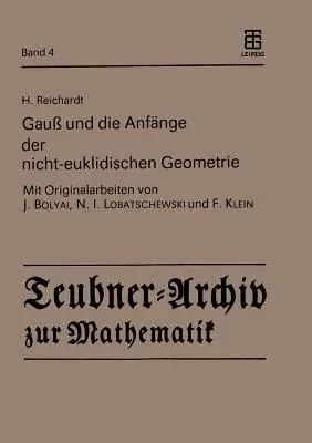 Gauß Und Die Anfänge Der Nicht-Euklidischen Geometrie