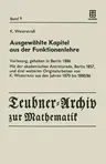 Ausgewählte Kapitel Aus Der Funktionenlehre: Vorlesung, Gehalten in Berlin 1886 Mit Der Akademischen Antrittsrede, Berlin 1857, Und Drei Weiteren Orig