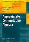 Approximate Commutative Algebra (2010)